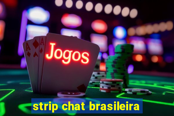 strip chat brasileira